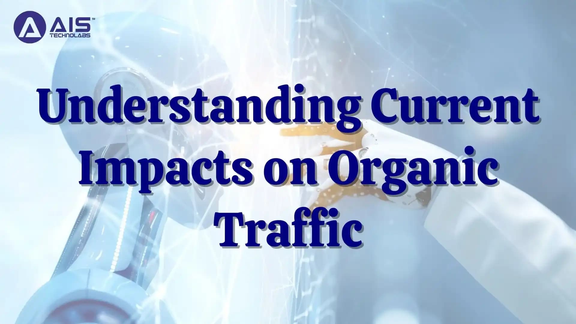 Understanding Current Impacts on Organic Traffic understanding current impacts on organic traffic