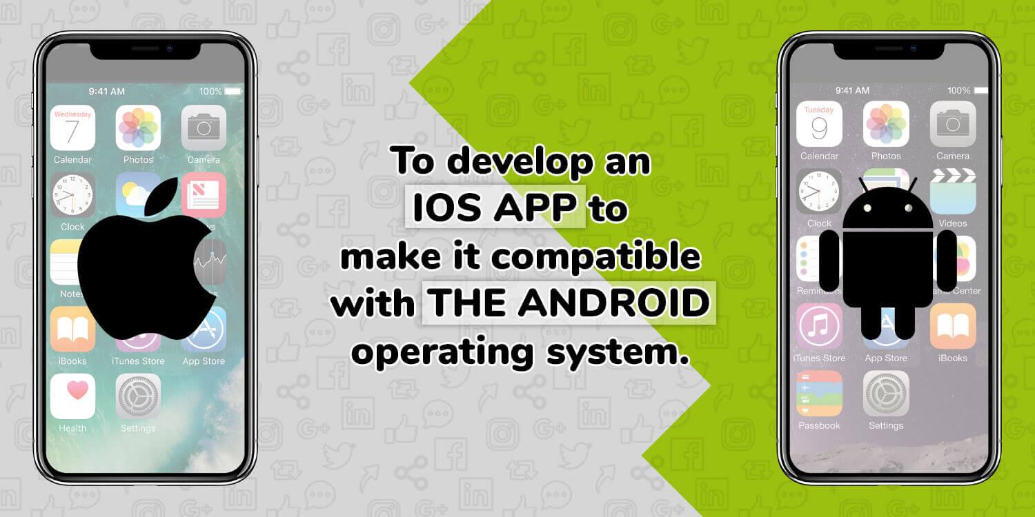 develop an ios app compatible with Android