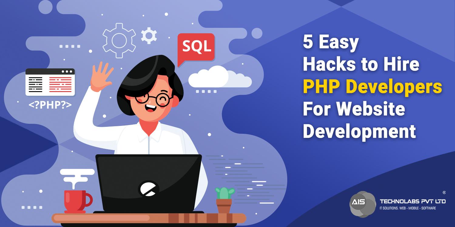 5 Easy Hacks: Hire PHP Developers for Website Excellence