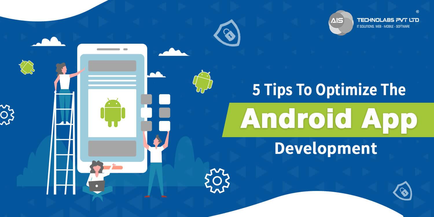 5 tips to optimize the android app development