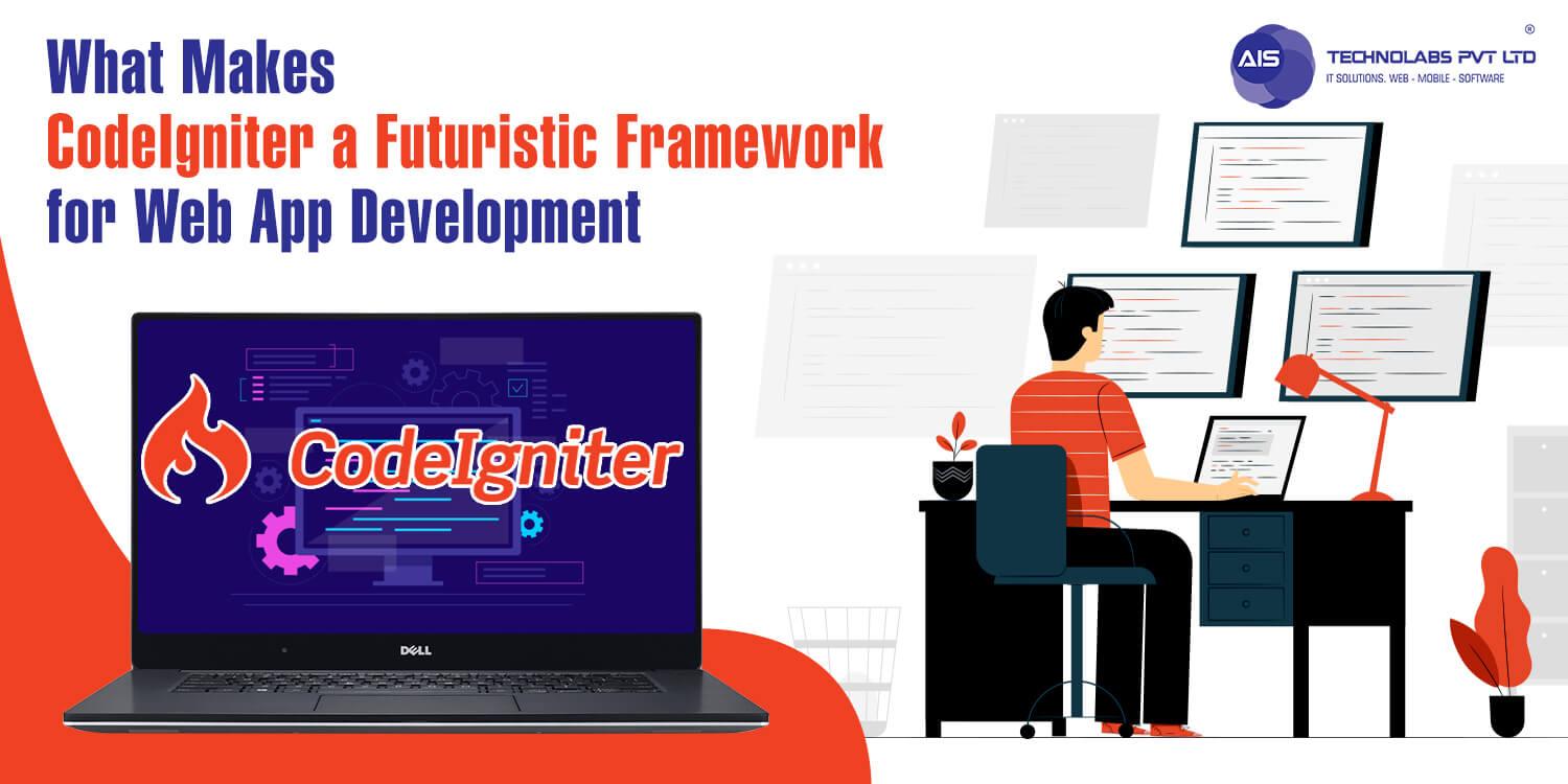 What Makes CodeIgniter a Futuristic Framework for Web App Development?