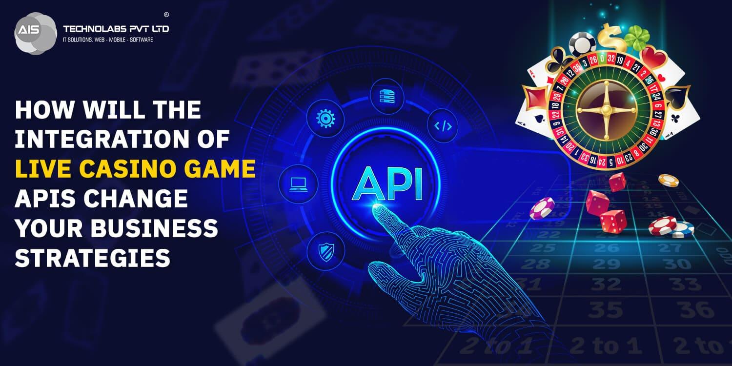 How Integrating Live Casino Game APIs Shifts Business Strategies?