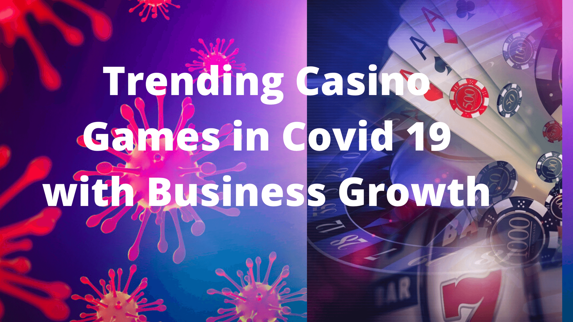 Trending Casino Games in Covid 19 with Business Growth