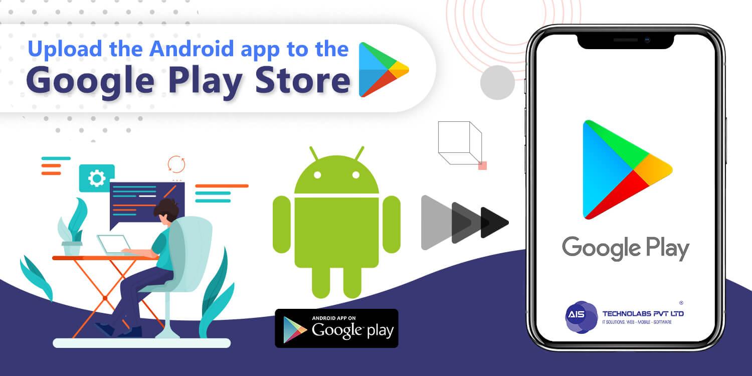 Upload the android app to the google play store