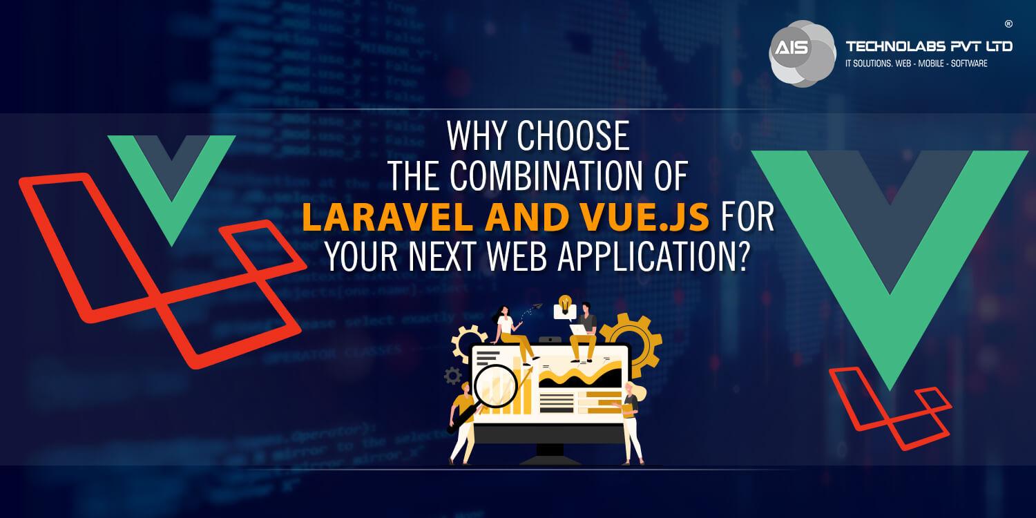 Why choose the combination of laravel and vue.js for your next web application