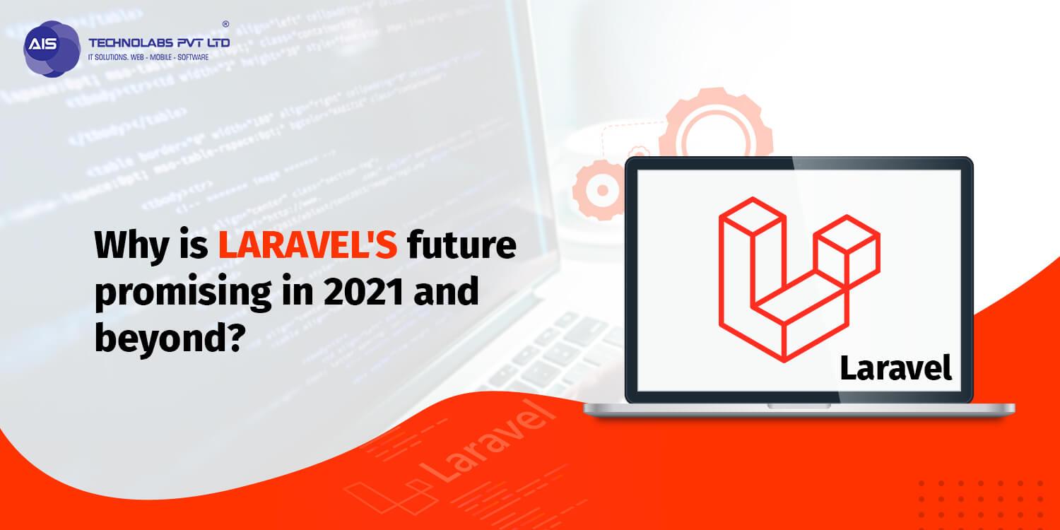Why is laravel's future promising in 2021 and beyond
