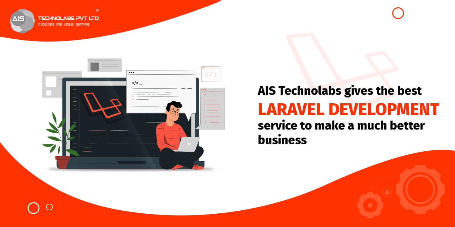 Ais technolabs gives the best laravel development service to make a much better business