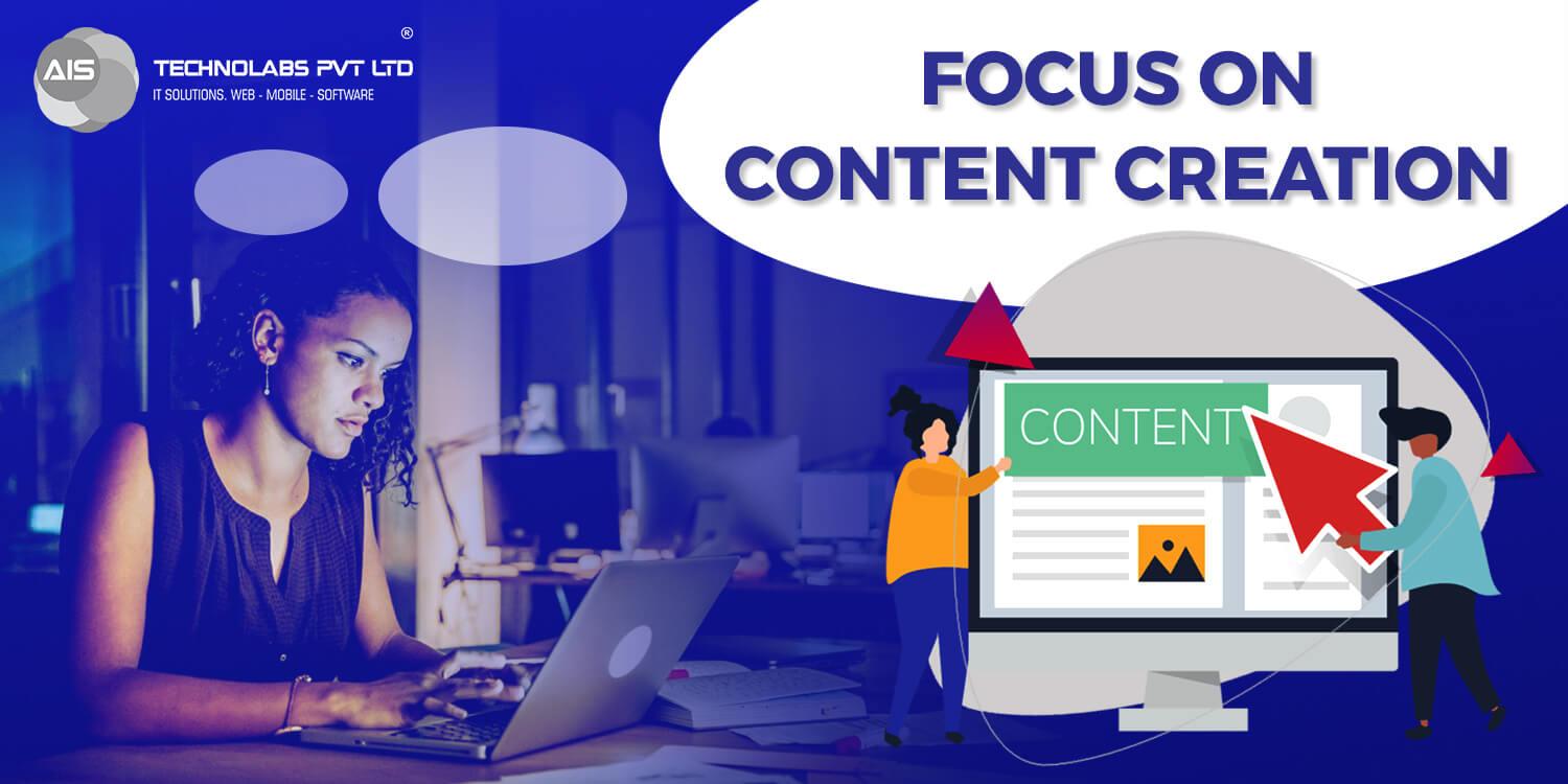 Focus on Content creation