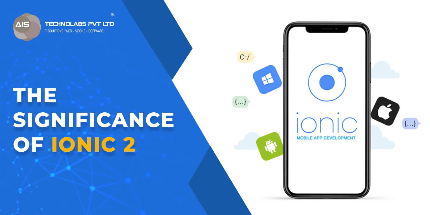 The Significance of Ionic 2