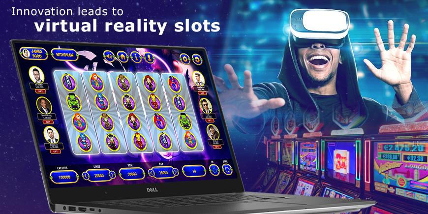 Innovation leads to virtual reality slots