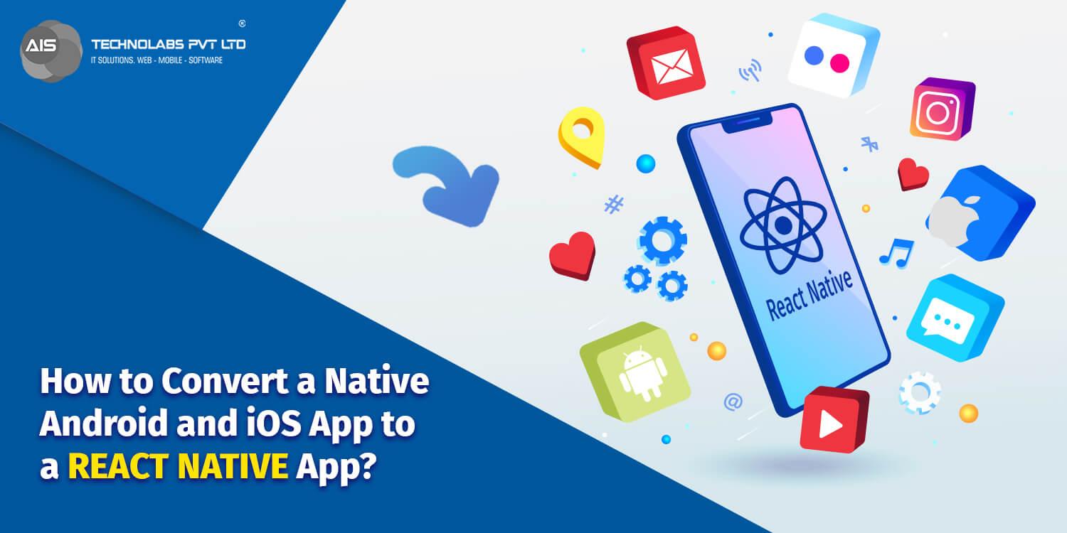 Convert a native android and ios app to a react native app