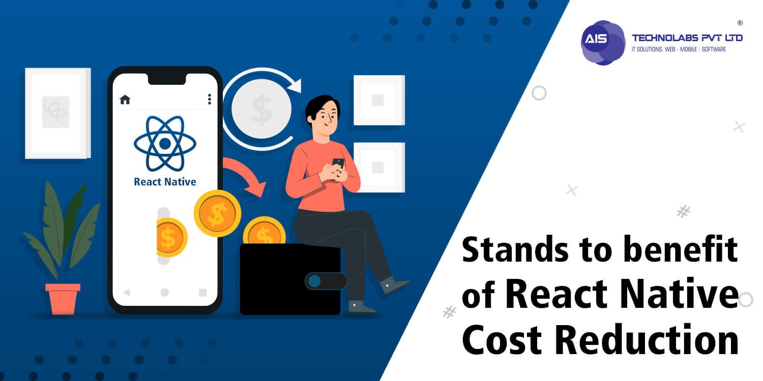 Stands to benefit of React Native Cost Reduction
