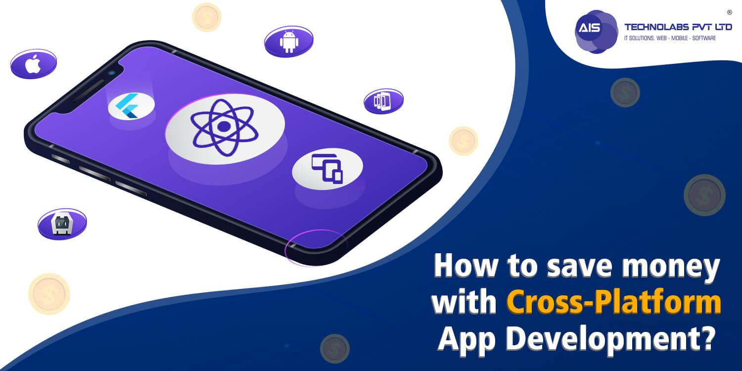 How to save money with Cross-Platform App Development?
