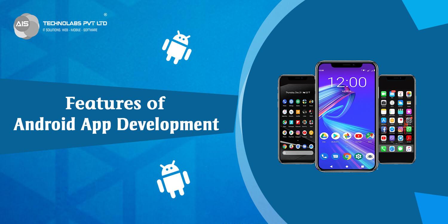 features of android app development