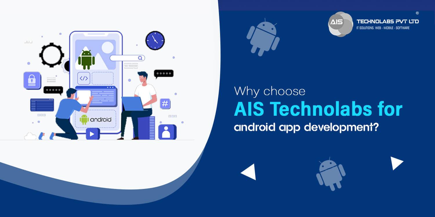 why choose ais technolabs for android app development