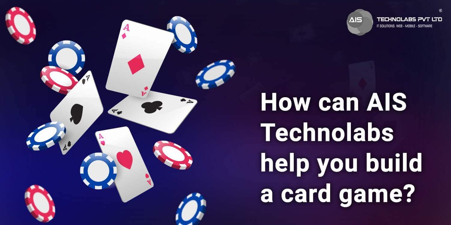 how can ais technolabs help you build a card game