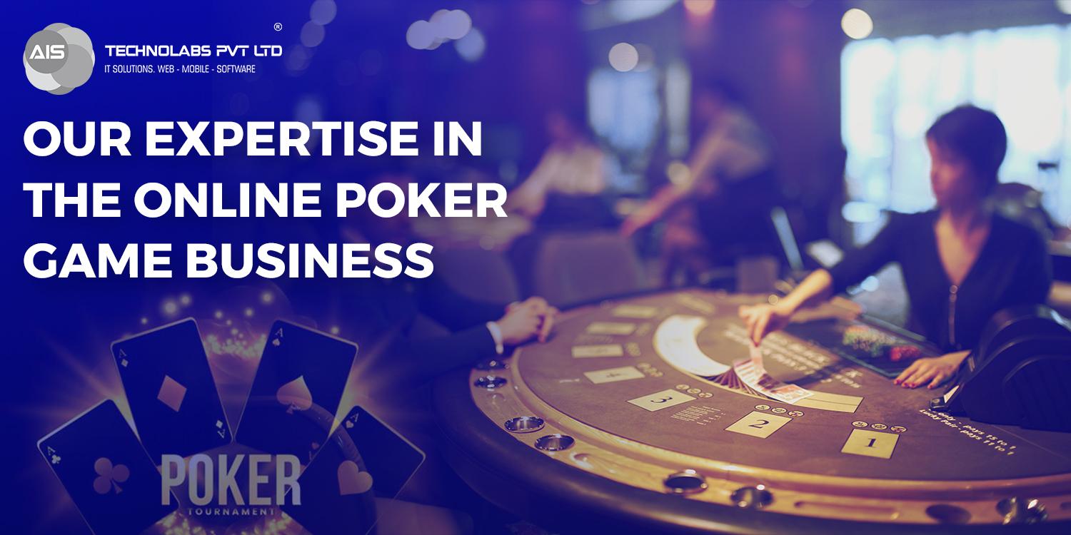 Our Expertise In The Online Poker Game Business