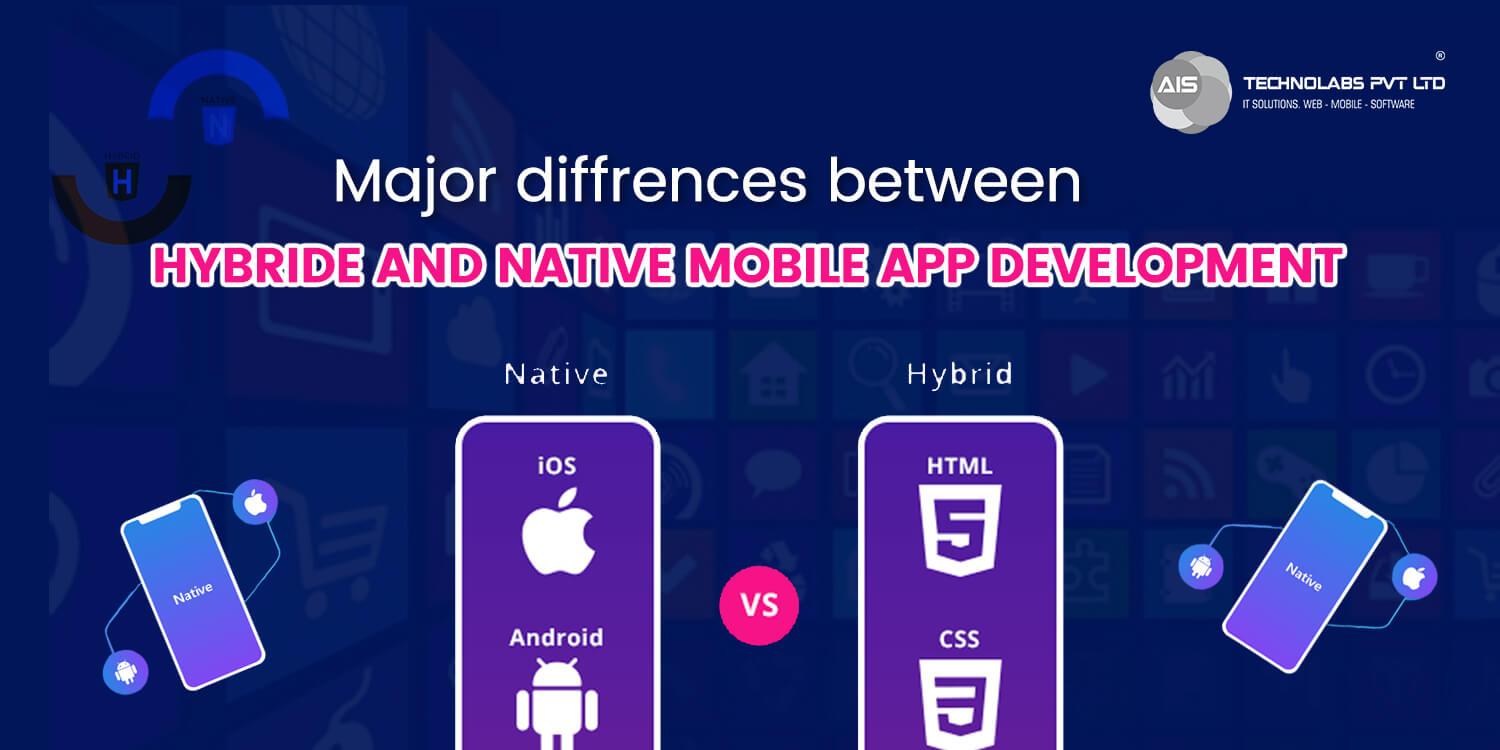 Major differences between Hybrid and Native mobile app development