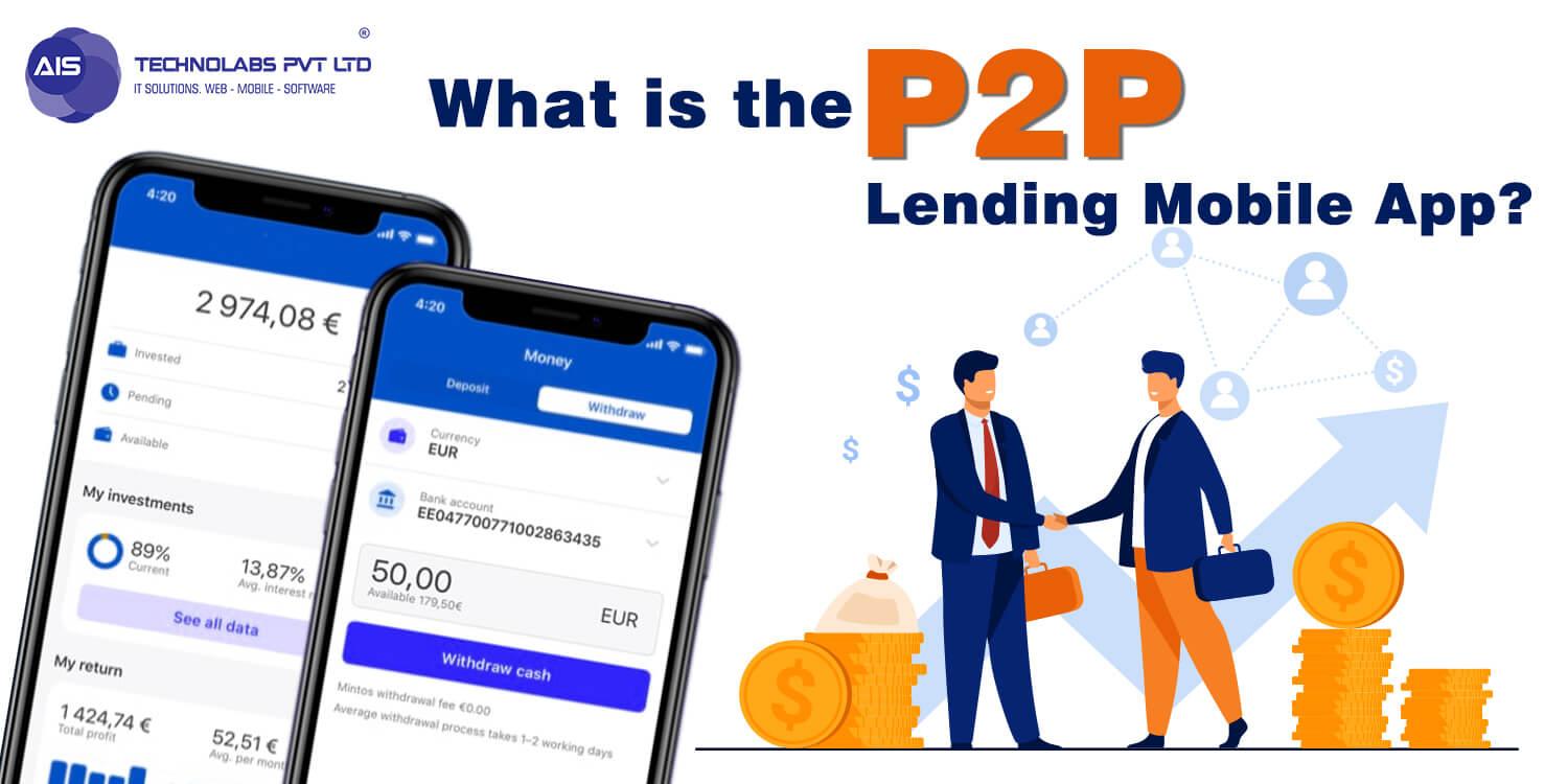 What is the P2P Lending Mobile App?