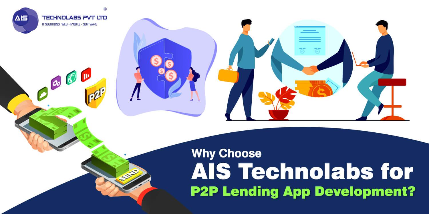 Why Choose AIS Technolabs for P2P Lending App Development?