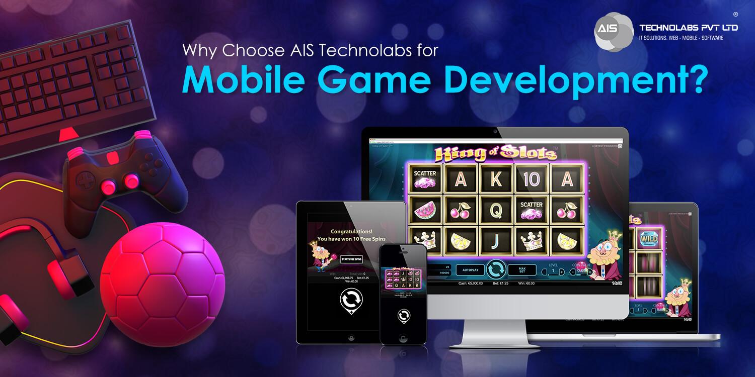 Why Choose AIS Technolabs for Mobile Game Development?