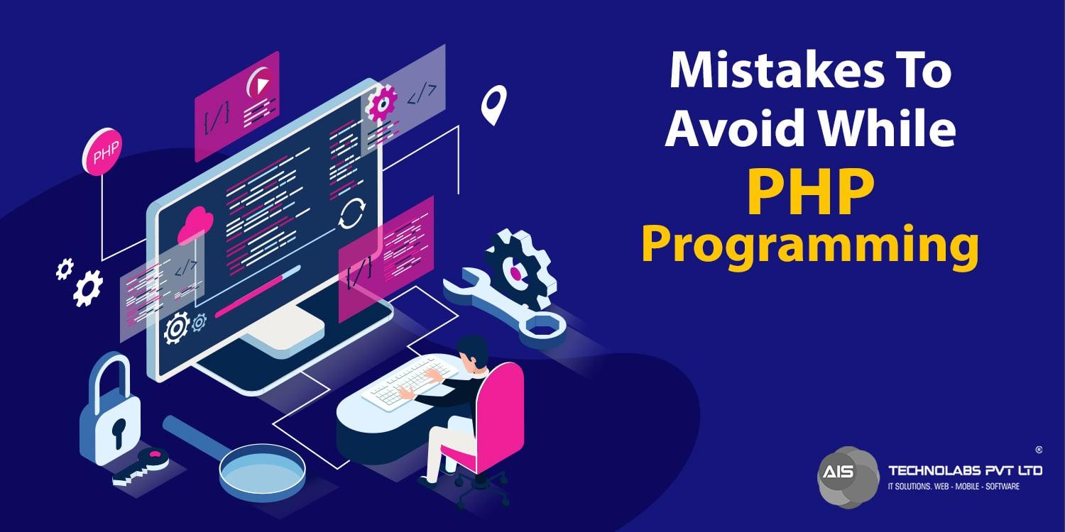 Mistakes To Avoid While PHP Programming: