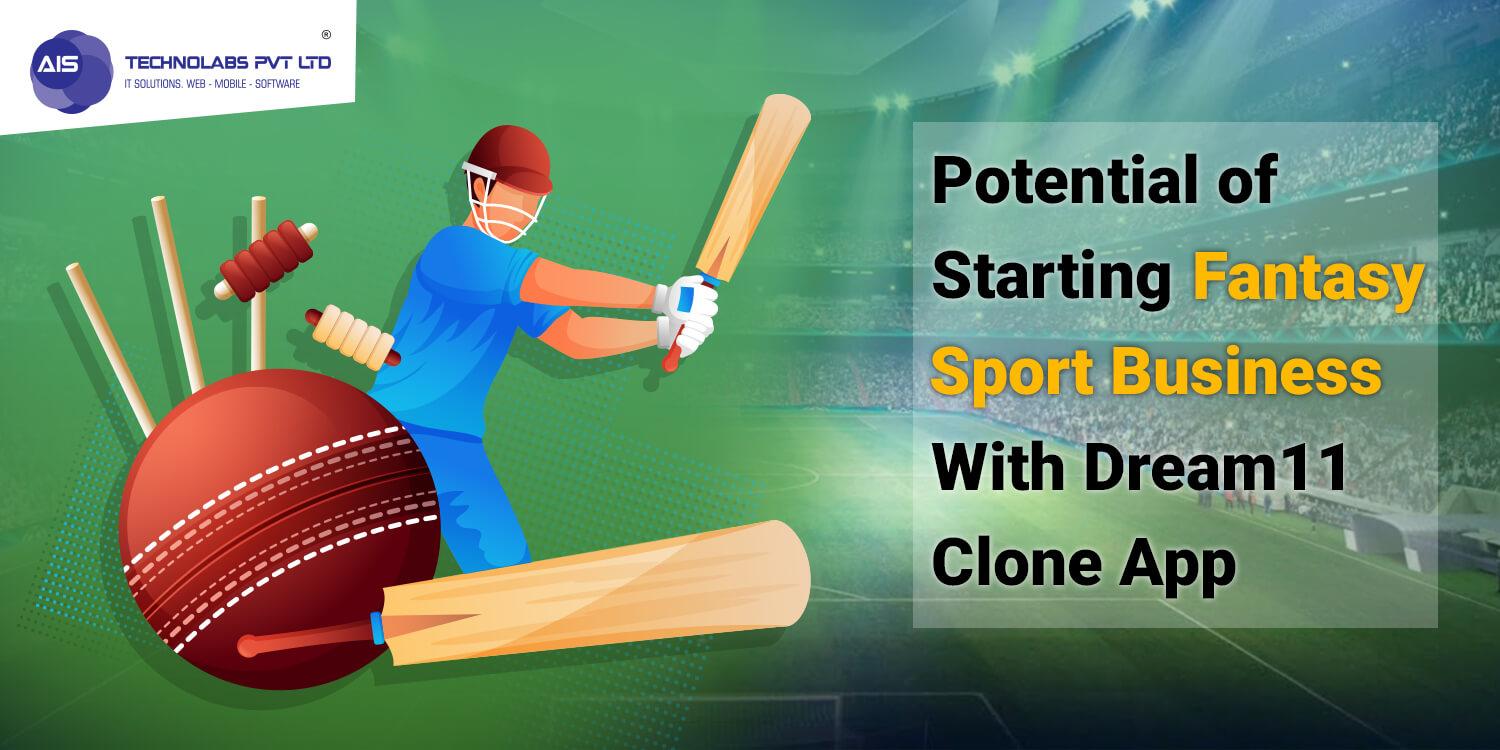Potential of Starting Fantasy Sport Business With Dream11 Clone App