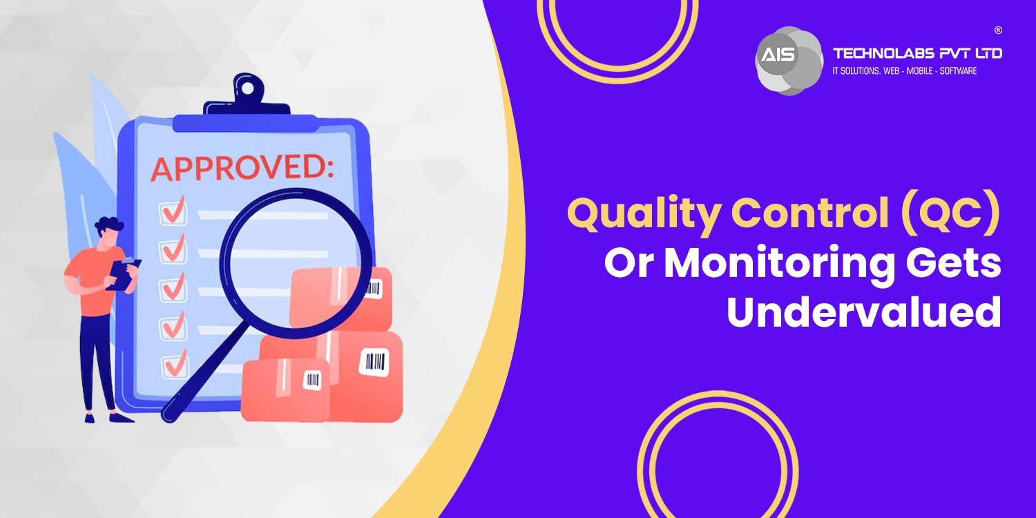 Quality Control (QC) Or Monitoring Gets Undervalued