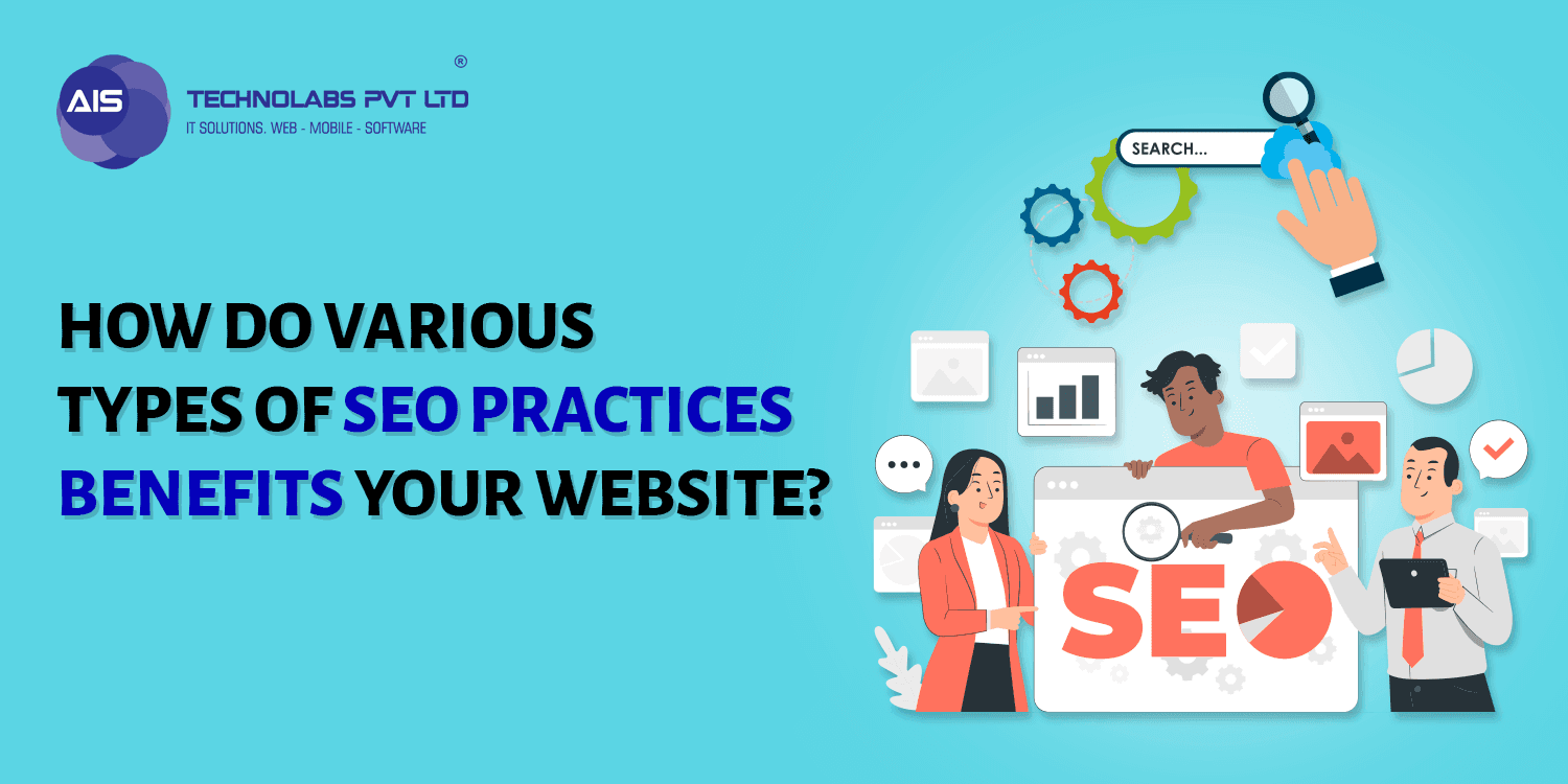 How do Various Types of SEO Practices Benefits your Website?
