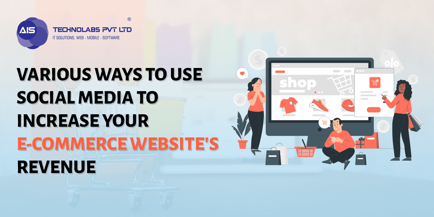 Various Ways to use Social Media to Increase your E-commerce Website's Revenue
