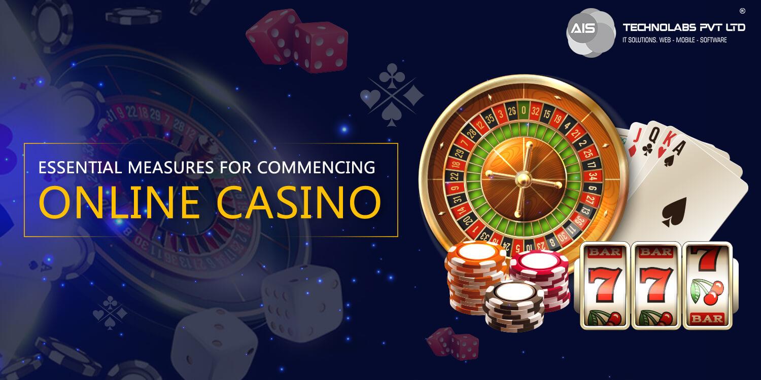 Essential measures for commencing online Casino
