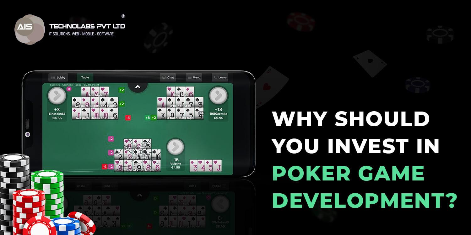 Why Should You Invest In Poker Game Development?