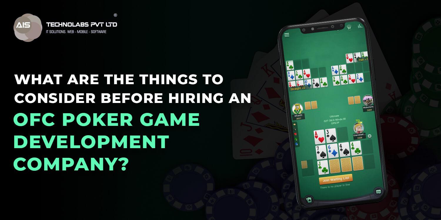 What Are The Things To Consider Before Hiring An OFC Poker Game Development Company?