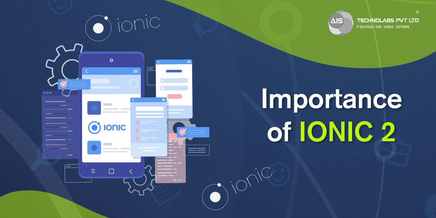 Importance of Ionic 2