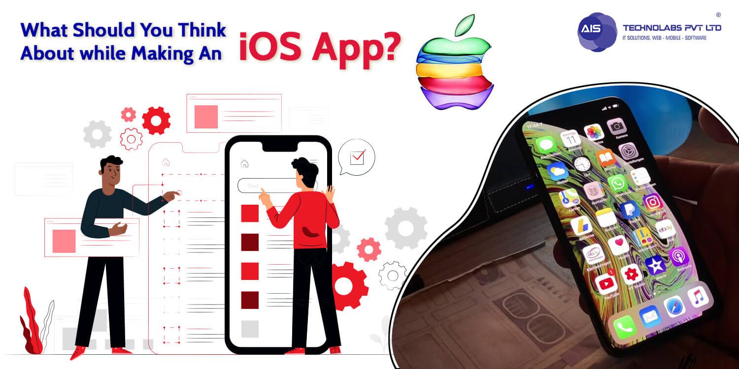 What Should You Think About while Making An iOS App?