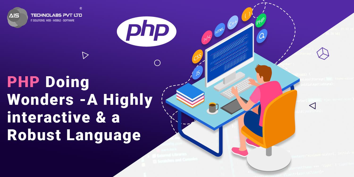 PHP Doing Wonders – A Highly interactive & a Robust Language
