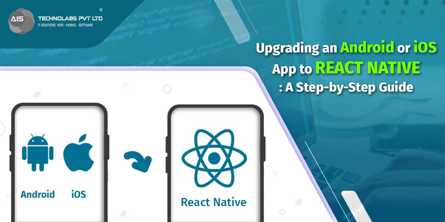 How to convert a native android/ios app to react native
