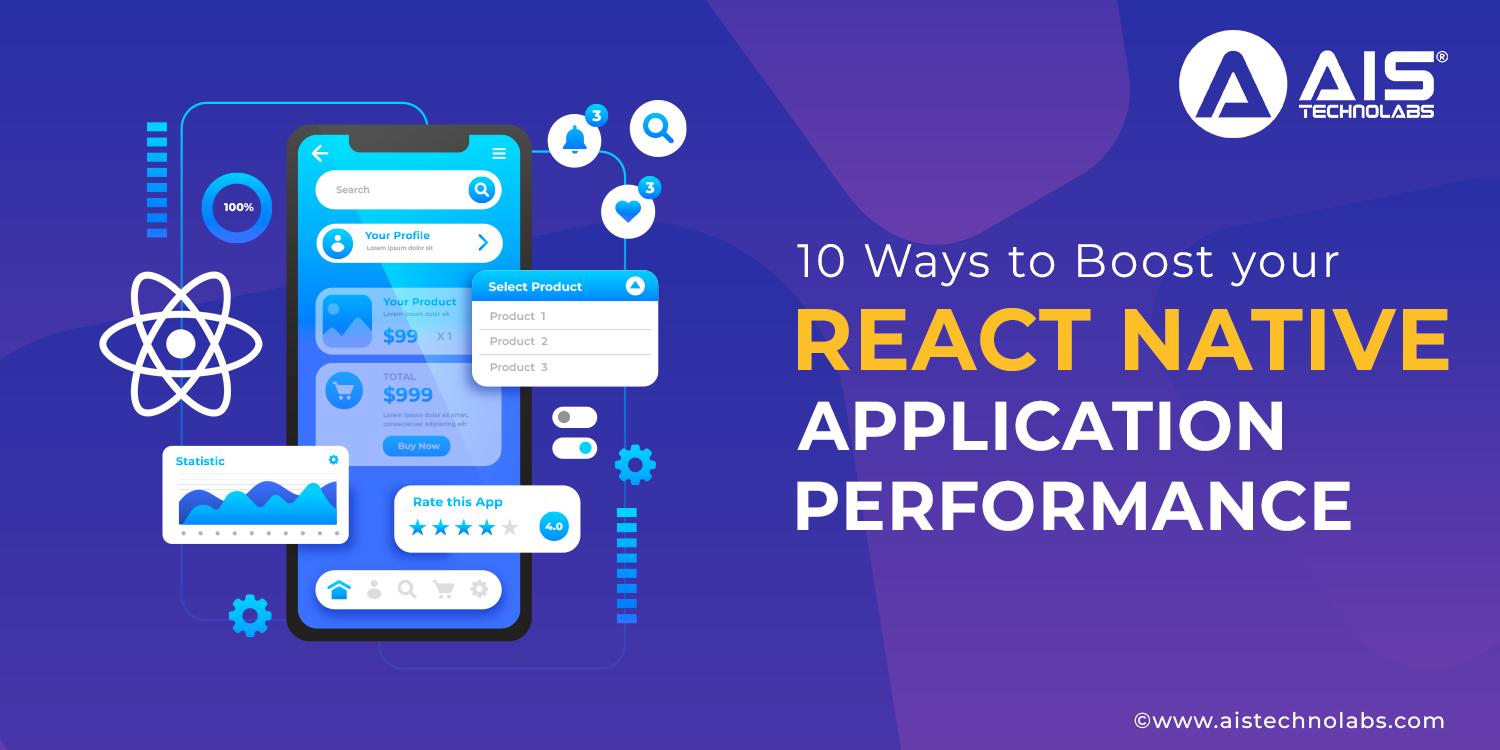 https://aisapi.aistechnolabs.com/image/blog/10 Ways to Boost your React Native Application Performance.webp