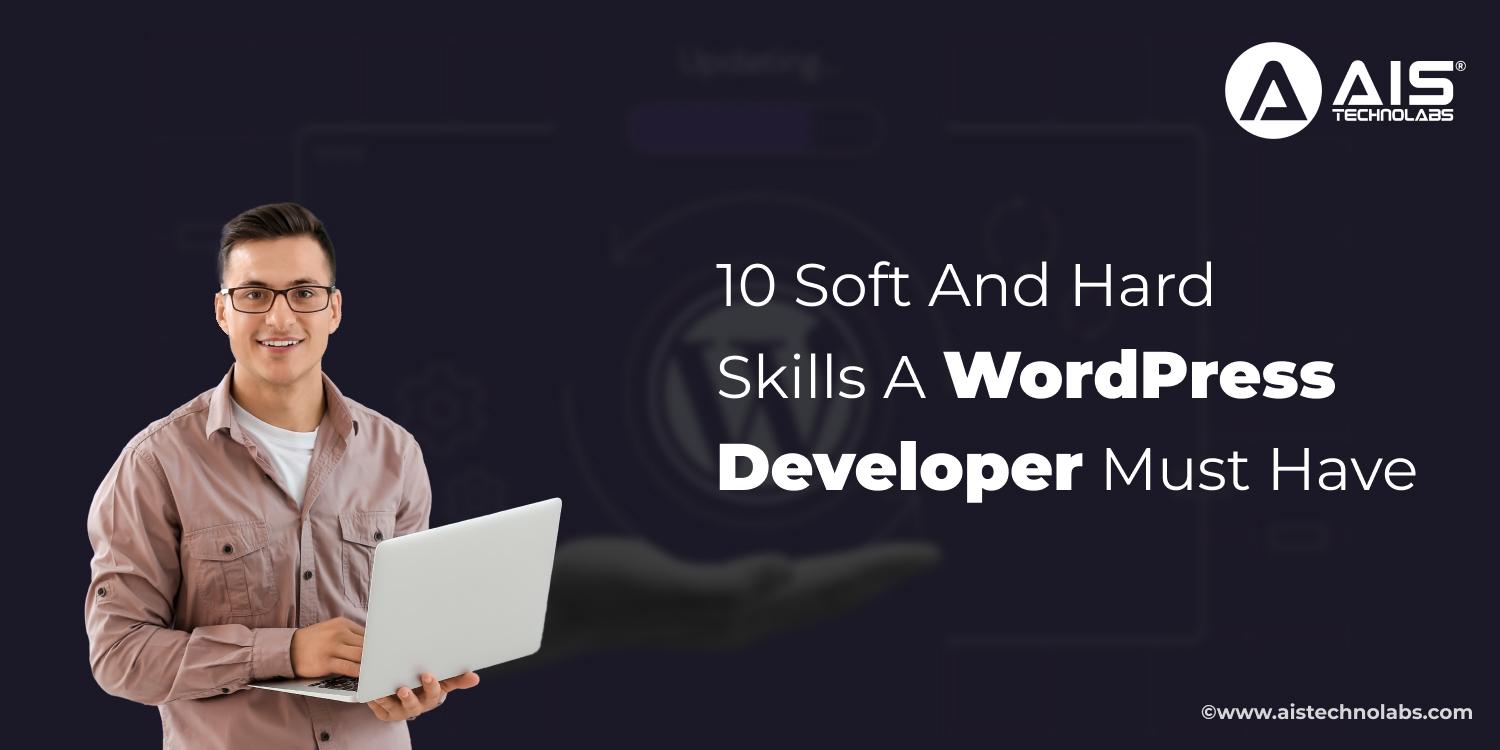 https://aisapi.aistechnolabs.com/image/blog/10-soft-hard-skills-wordpress-developer.webp