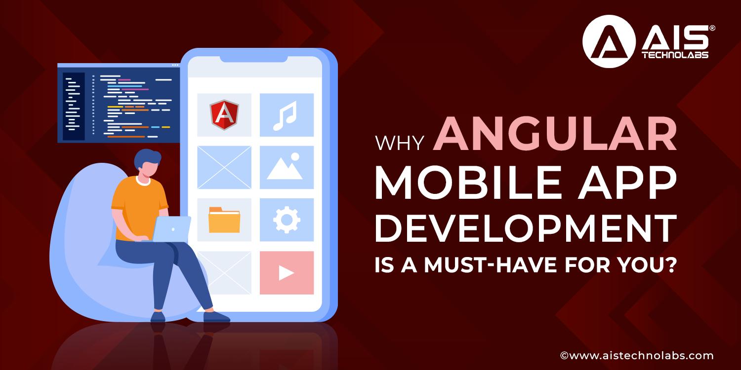 https://aisapi.aistechnolabs.com/image/blog/1721036782048_Why Angular Mobile App Development is a Must-Have For You.webp
