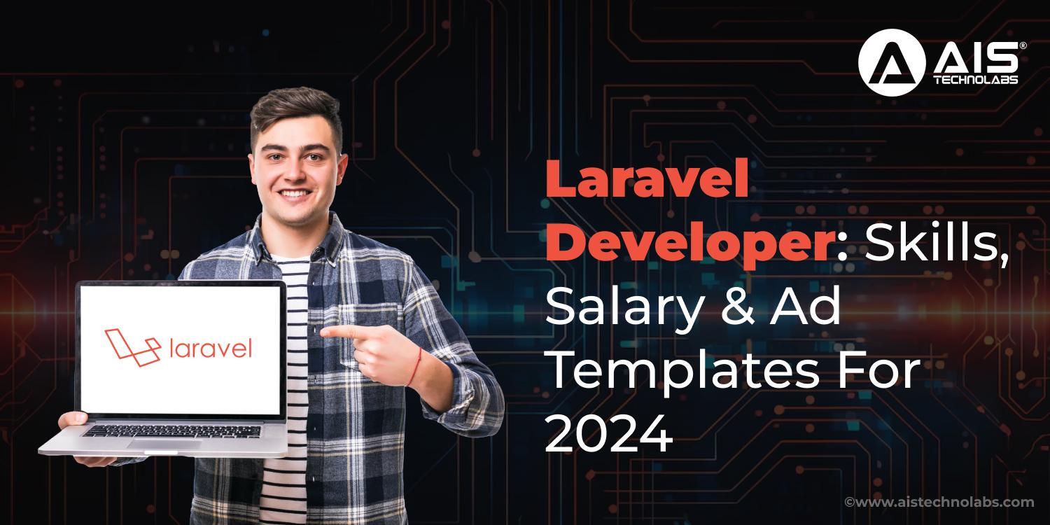 https://aisapi.aistechnolabs.com/image/blog/1721208457898_Laravel-Developer_-Skills_-Salary-_-Ad-Templates-For-2024.webp