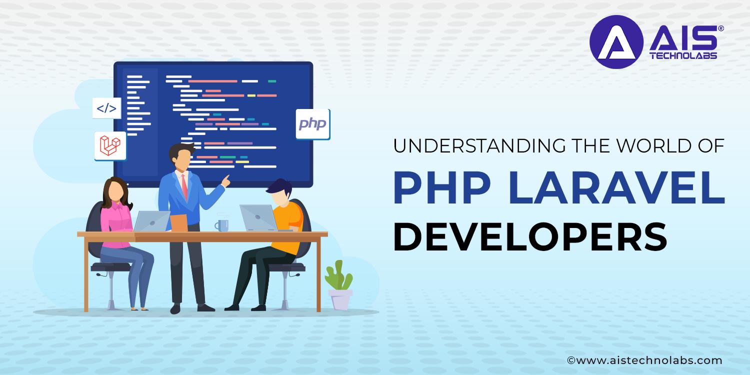 https://aisapi.aistechnolabs.com/image/blog/1721904894954_Understanding the World of PHP Laravel Developers.webp