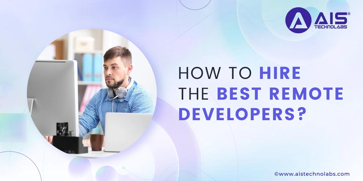 https://aisapi.aistechnolabs.com/image/blog/1725267123564_How-to-Hire-the-Best-Remote-Developers (2).webp