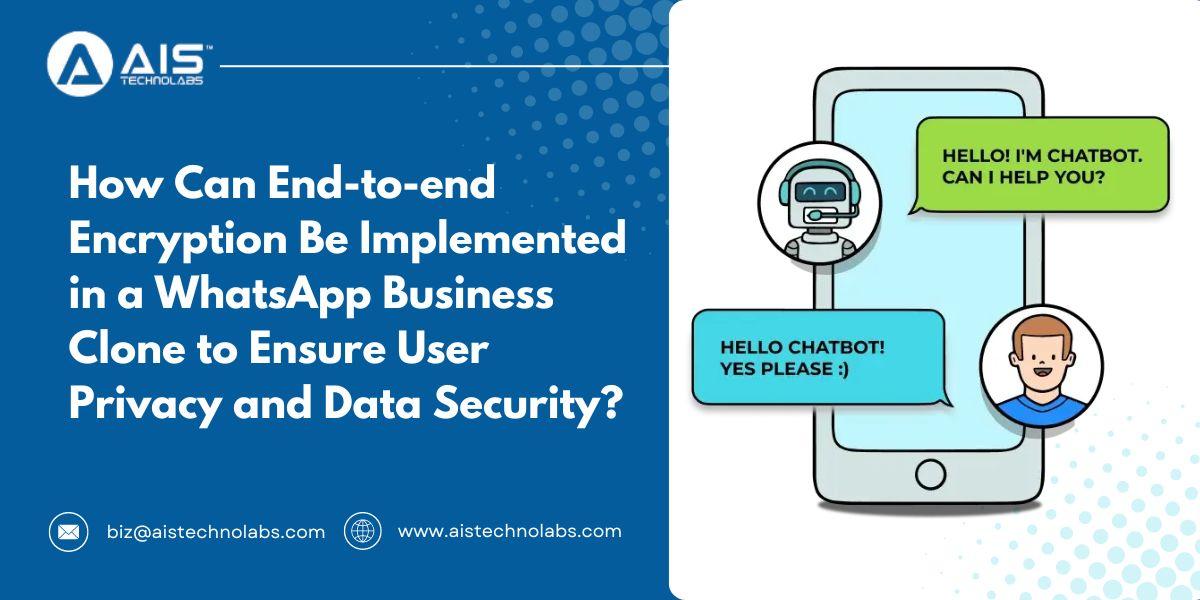 https://aisapi.aistechnolabs.com/image/blog/1728038414014_implemented-whatsapp-business-clone-to-ensure-user-privacy-and-data-security.jpg