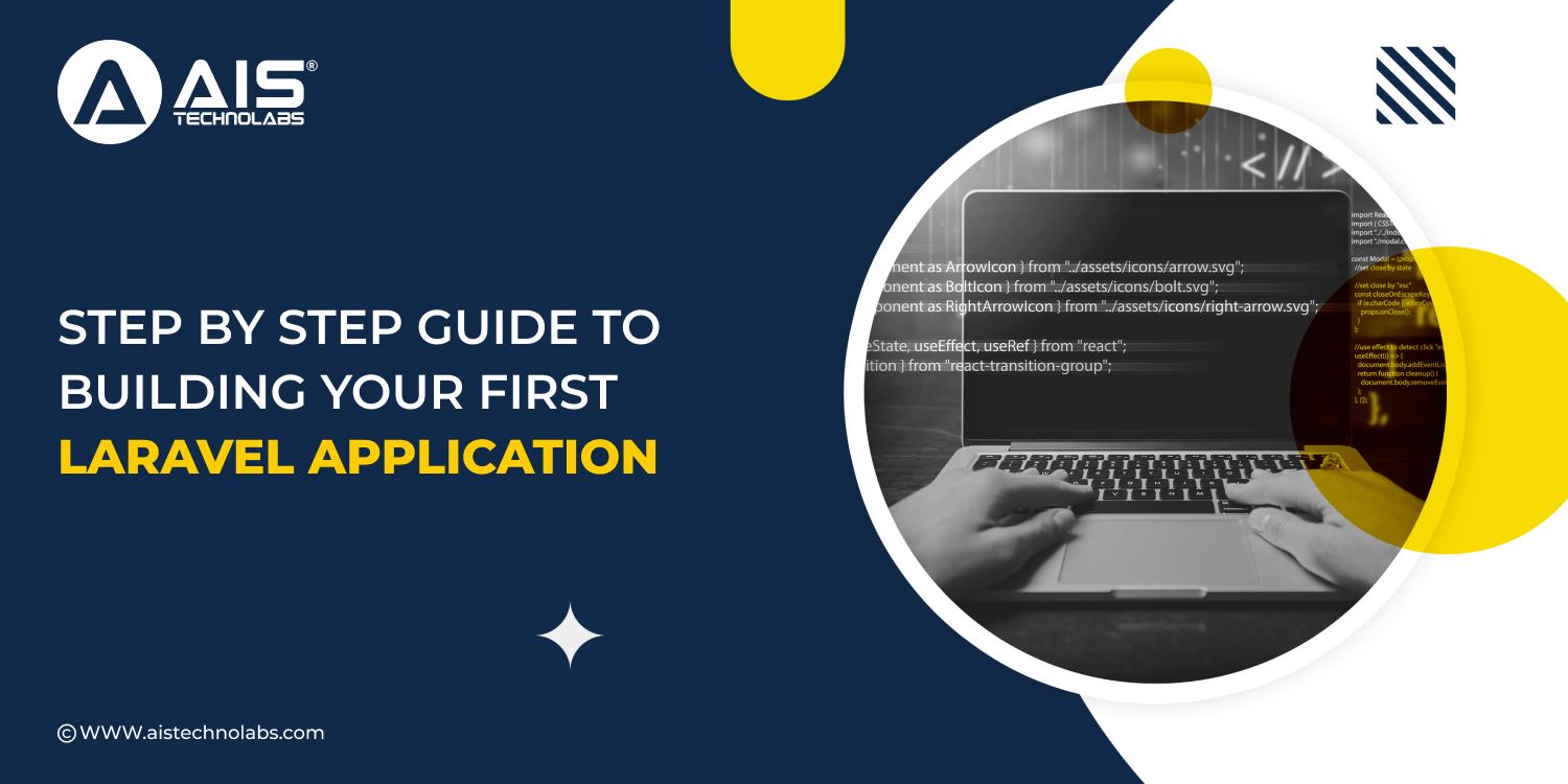 https://aisapi.aistechnolabs.com/image/blog/1728388034041_Step by Step Guide to Building Your First Laravel Application.jpg