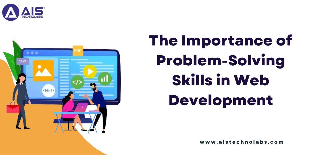 https://aisapi.aistechnolabs.com/image/blog/1728626425443_importance-of-problem-solving-skills-in-web development.jpg