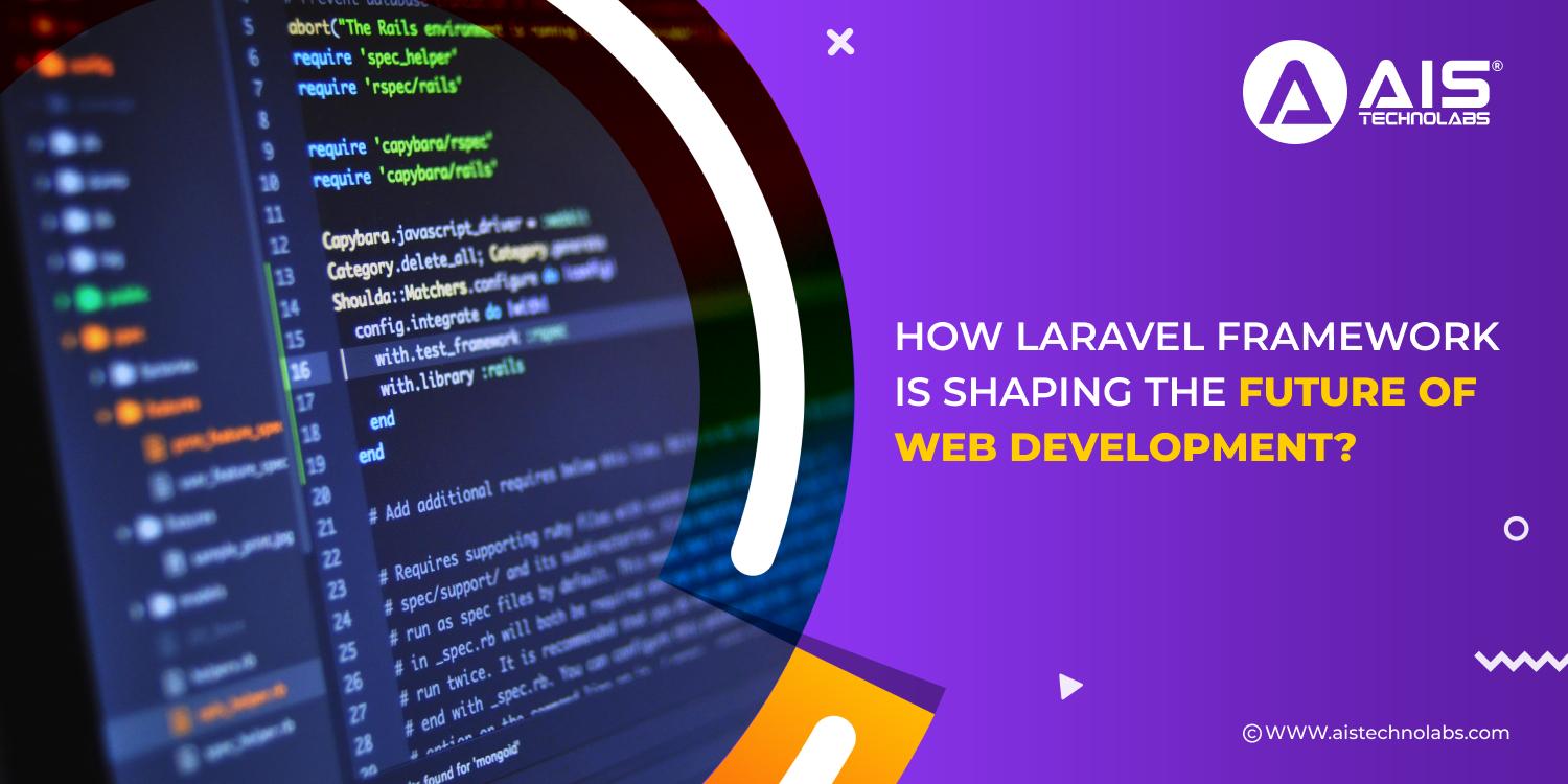 https://aisapi.aistechnolabs.com/image/blog/1728897942614_how-laravel-framework-is-shaping-the-future-of-web-development.jpg