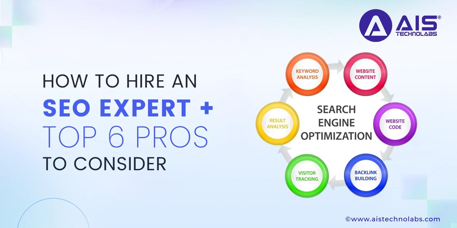 https://aisapi.aistechnolabs.com/image/blog/How-to-Hire-an-SEO-Expert-Top-6-Pros-to-Consider.webp