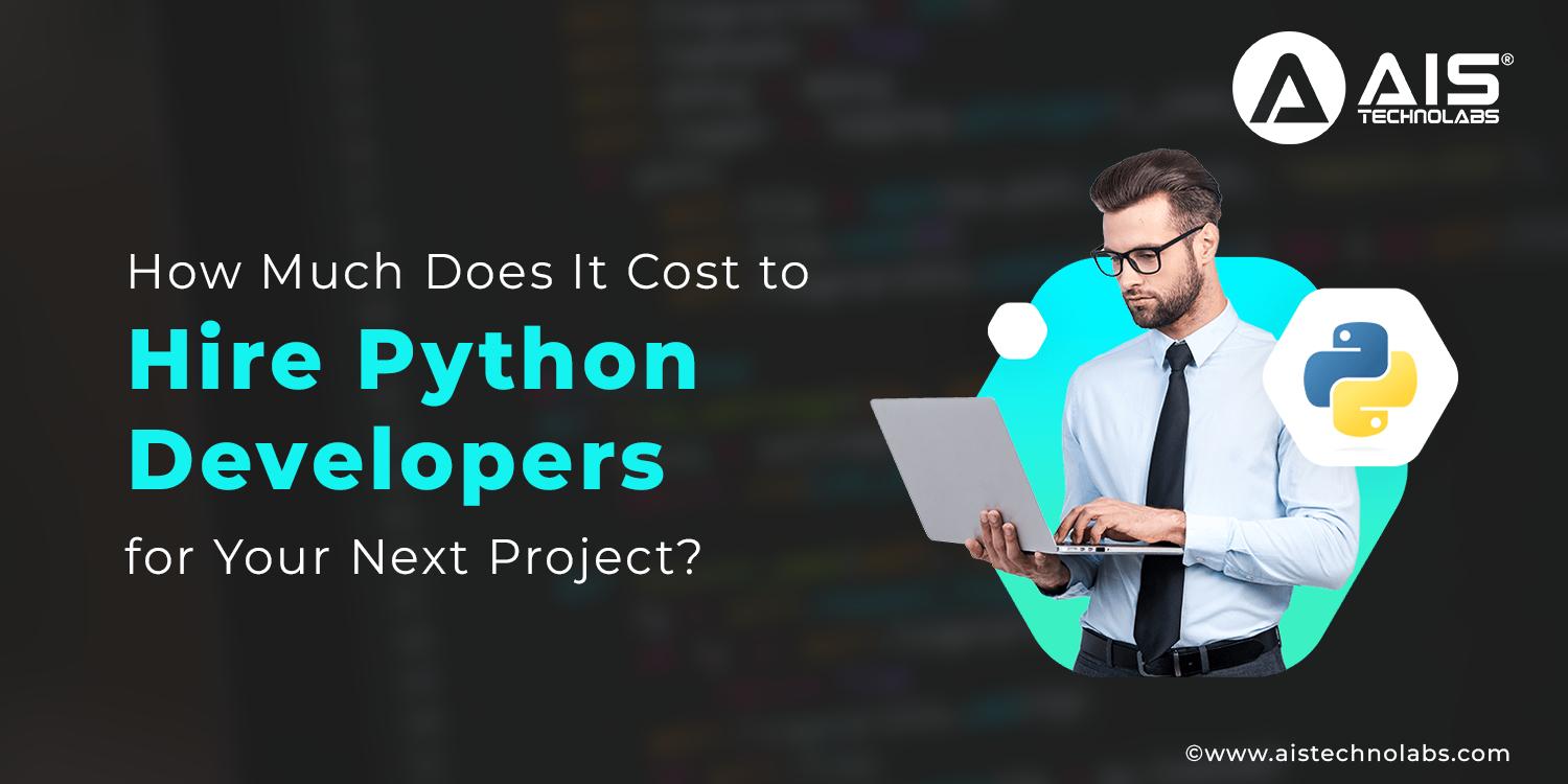 https://aisapi.aistechnolabs.com/image/blog/cost-hiring-python-developers-next-project.webp