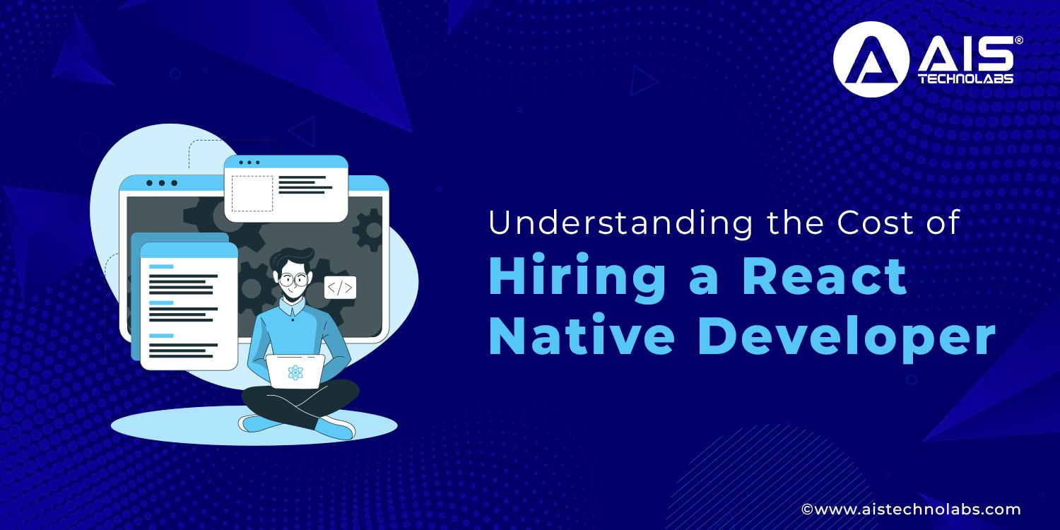 https://aisapi.aistechnolabs.com/image/blog/cost-of-hiring-react-native-developer.webp